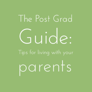 The Post Grad's Guide to living with parents after graduating from college
